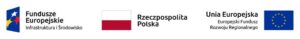 Fundusze Europejskie Infrastruktura i Środowisko Rzeczpospolita Polska Unia Europejska Europejski Fundusz Rozwoju Regionalnego